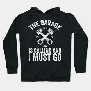 The garage is calling and I must go Hoodie